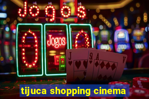 tijuca shopping cinema